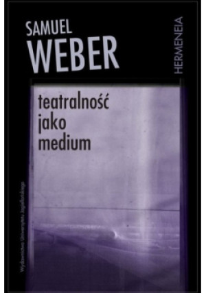Teatralność jako medium - Samuel Weber - książka  wyd. 2009