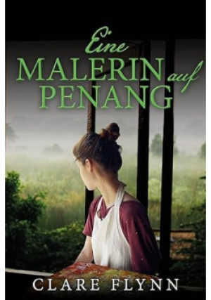 Eine Malerin auf Penang - Clare Flynn - książka  wyd. 2021