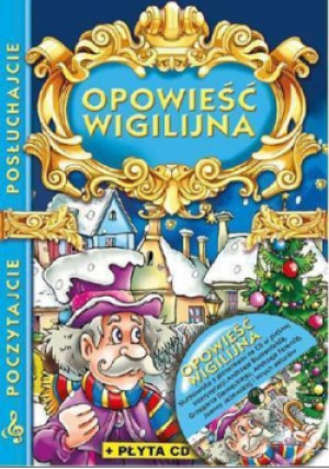 Poczytajcie Posłuchajcie - Opowieść Wigilijna - Charles Dickens - książka  wyd. 2013