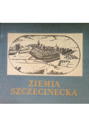 Ziemia Szczecinecka - książka historyczna wyd. 1966