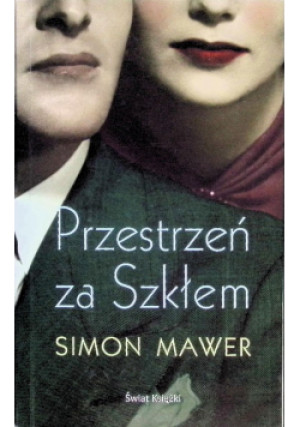 Przestrzeń za Szkłem - Simon Mawer - książka  wyd. 2011