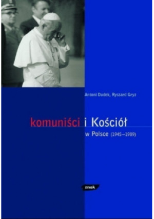 Komuniści i Kościół - Antoni Dudek, Ryszard Gryz - książka  wyd. 2003