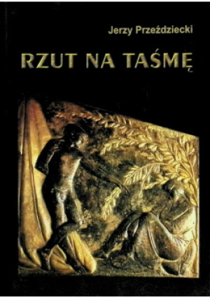 Rzut na taśmę - Jerzy Przeździecki - książka  wyd. 2005