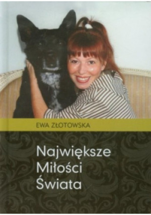 Największa Miłość Świata - Ewa Złotowska - książka reportaż wyd. 2010