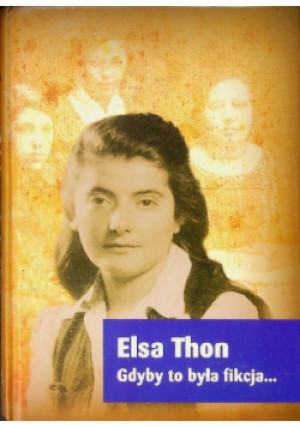 Gdyby to była fikcja - Elsa Thon - książka  wyd. 2015