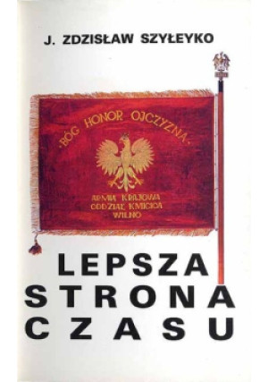 Lepsza strona czasu - J. Zdzisław Szyłeyko - książka historyczna wyd. 1992