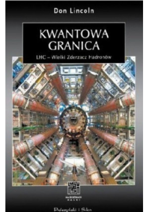 Kwantowa granica - Don Lincoln - książka  wyd. 2010