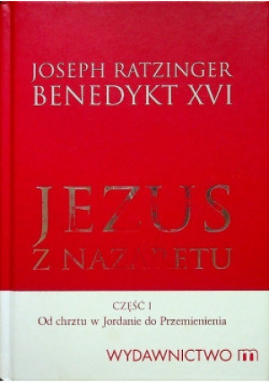 Jezus z Nazaretu Część 1 - Joseph Ratzinger Benedykt XVI - książka  wyd. 2011