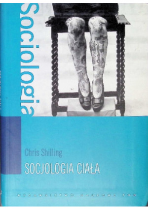 Socjologia ciała - Chris Shilling - książka  wyd. 2010