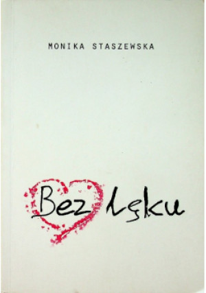 Bez lęku - Monika Staszewska - książka reportaż wyd. 2012