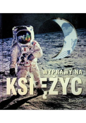 Wyprawy na Księżyc - Alan Dyer - książka  wyd. 2009