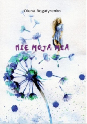 Nie moja Mia - Olena Bogatyrenko - książka  wyd. 2024