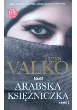 Arabska księżniczka Część I - Tanya Valko - książka  wyd. 2018