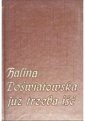 Już trzeba iść - Halina Poświatomska - książka  wyd. 1989