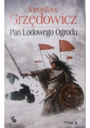 Pan Lodowego Ogrodu Tom 4 - Jarosław Grzędowicz - książka  wyd. 2012