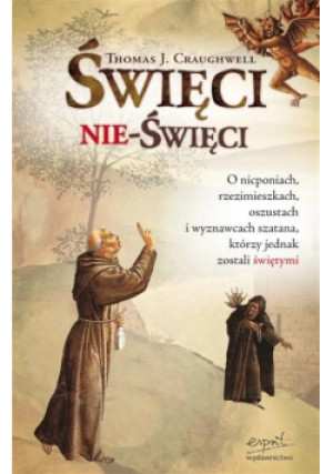 Święci nie  święci - Thomas J. Craughwell - książka  wyd. 2007