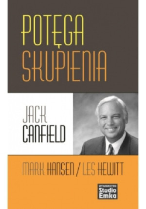 Potęga skupienia - Jack Canfield, Mark Hansen, Les Hewitt - książka  wyd. 2014