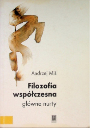 Filozofia współczesna - Andrzej Miś - książka  wyd. 2006