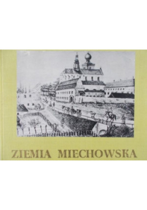 Ziemia miechowska - Adam Staniek - książka historyczna wyd. 1969