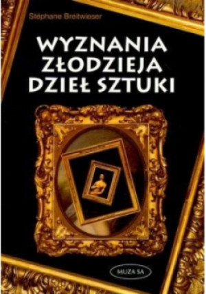 Wyznania Złodzieja Dzieł Sztuki - Stephane Breitwieser - książka  wyd. 2007