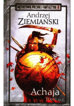 Mistrzowie Polskiej Fantastyki Tom 8 Achaja Tom I Część 2 - Andrzej Ziemiański - książka fantasy wyd. 2018