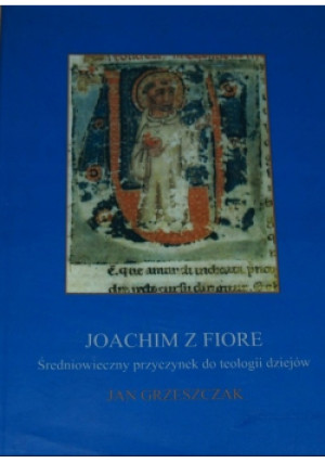 Joachim z Fiore - Jan Grzeszczak - książka historyczna wyd. 2006