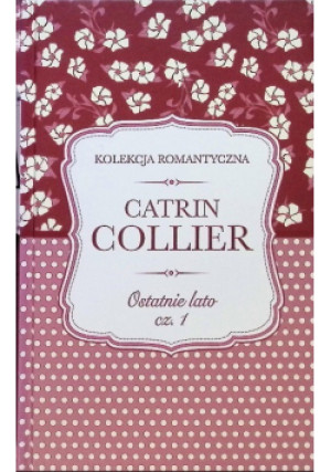 Ostatnie lato Część 1 - Catrin Collier - książka  wyd. 2009