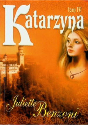 Katarzyna Tom IV - Juliette Benzoni - książka  wyd. 2008