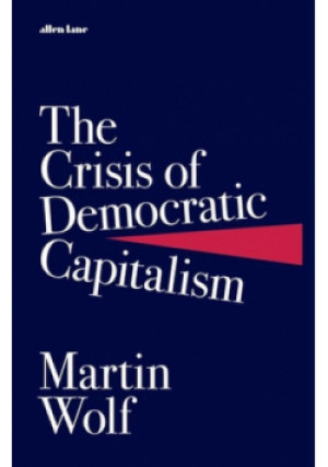 The Crisis of Democratic Capitalism - Martin Wolf - książka  wyd. 2023