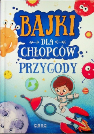 Bajki dla chłopców przygody - Julia Kotyl, Gabriela Olszewska, Magdalena Pacholec - książka  wyd. 2021
