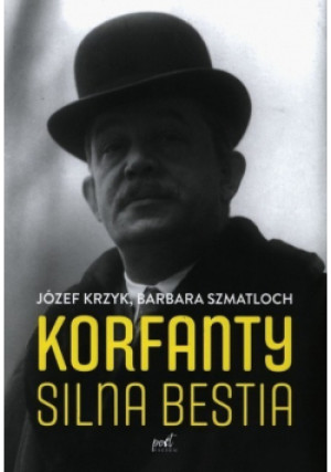 Korfanty. Silna bestia - Józef Krzyk, Barbara Szmatloch - książka  wyd. 2020