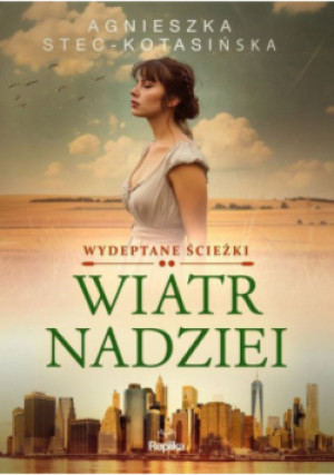 Wiatr nadziei. Wydeptane ścieżki. Tom 2 - Agnieszka Stec-Kotasińska - książka  wyd. 2024