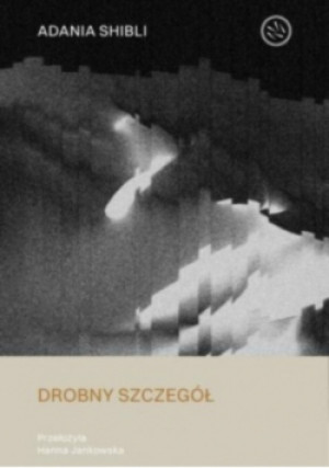 Drobny szczegół - Adania Shibli - książka  wyd. 2023