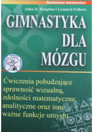 Gimnastyka dla mózgu - Allen D. Bragdon, Leonard Fellows - książka  wyd. 2003