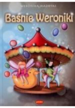 Baśnie Weroniki - Weronika Madryas - książka  wyd. 2014
