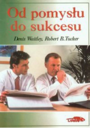 Od pomysłu do sukcesu - Denis Waitley - książka  wyd. 2000