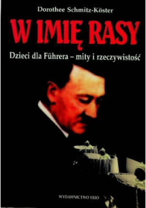 W imię rasy - Dorothee Schmitz-Koster - książka historyczna wyd. 2000