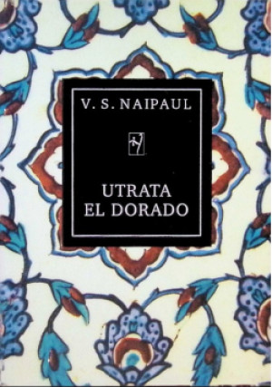 Utrata El Dorado - V. S. Naipaul - książka  wyd. 2001