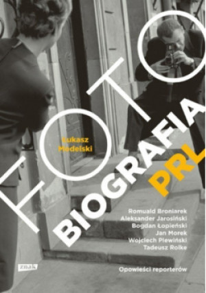 Fotobiografia PRL - Łukasz Modelski - książka  wyd. 2013