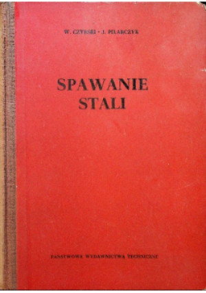 Spawanie stali - J. Pilarczyk, W. Czyrski - książka  wyd. 1960