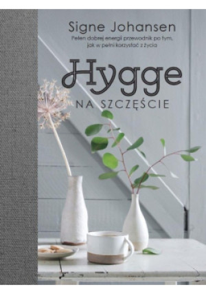 Hygge Na szczęście - Signe Johansen - książka  wyd. 2017
