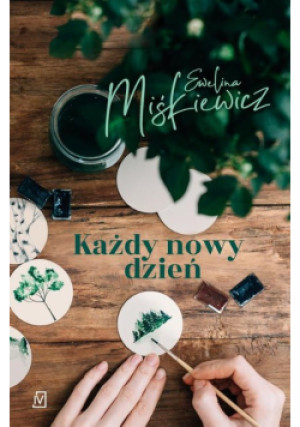Każdy nowy dzień - Ewelina Miśkiewicz - książka  wyd. 2021