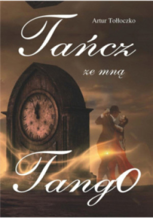 Tańcz ze mną tango - Artur Tołłoczko - książka  wyd. 2019
