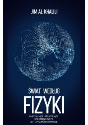 Świat według fizyki - Jim Al-Khalili - książka  wyd. 2022