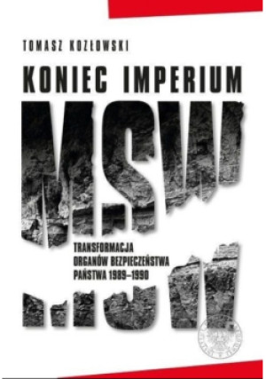 Koniec imperium MSW - Tomasz Kozłowski - książka historyczna wyd. 2019