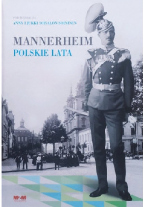Mannerheim Polskie lata - książka historyczna wyd. 2023