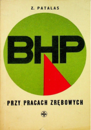 BHP przy pracach zrębowych - Z. Patalas - książka  wyd. 1966