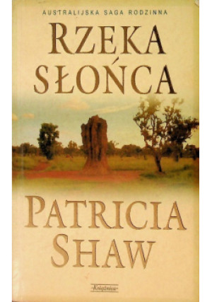 Rzeka słońca - Patricia Shaw - książka  wyd. 1999