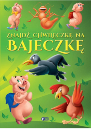 Znajdź chwileczkę na bajeczkę - książka  wyd. 2018