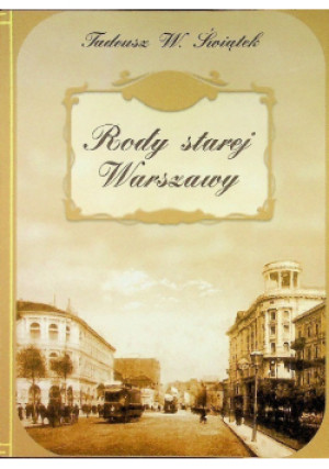 Rody starej Warszawy - Tadeusz Świątek - książka historyczna wyd. 2000